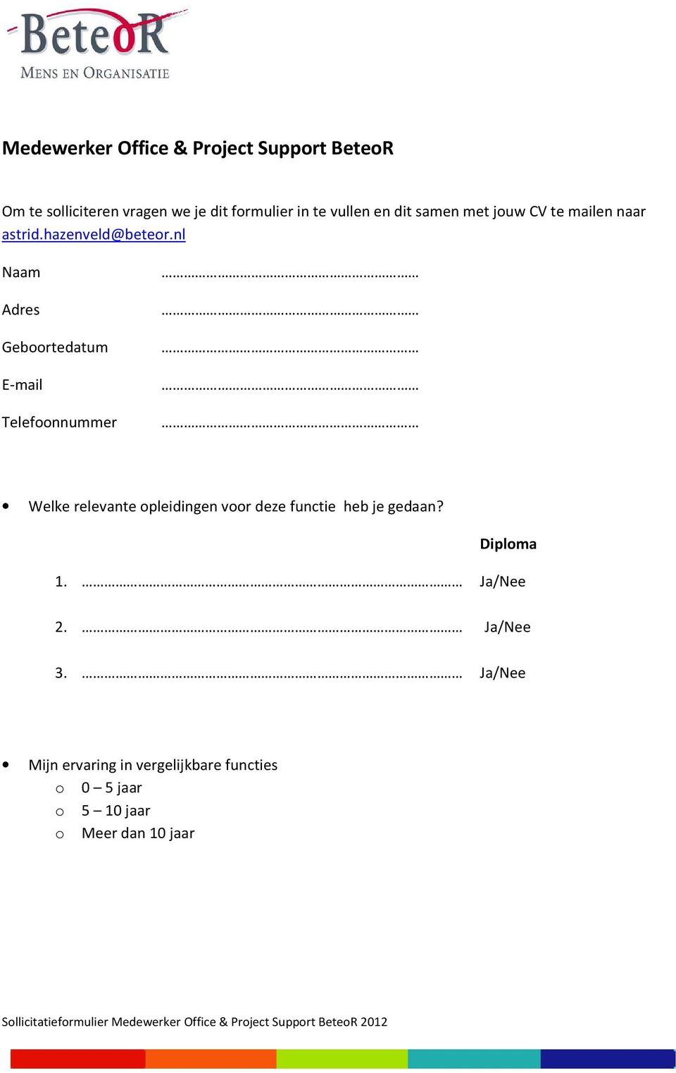 nl Naam Adres Geboortedatum E-mail Telefoonnummer Welke relevante opleidingen voor deze functie