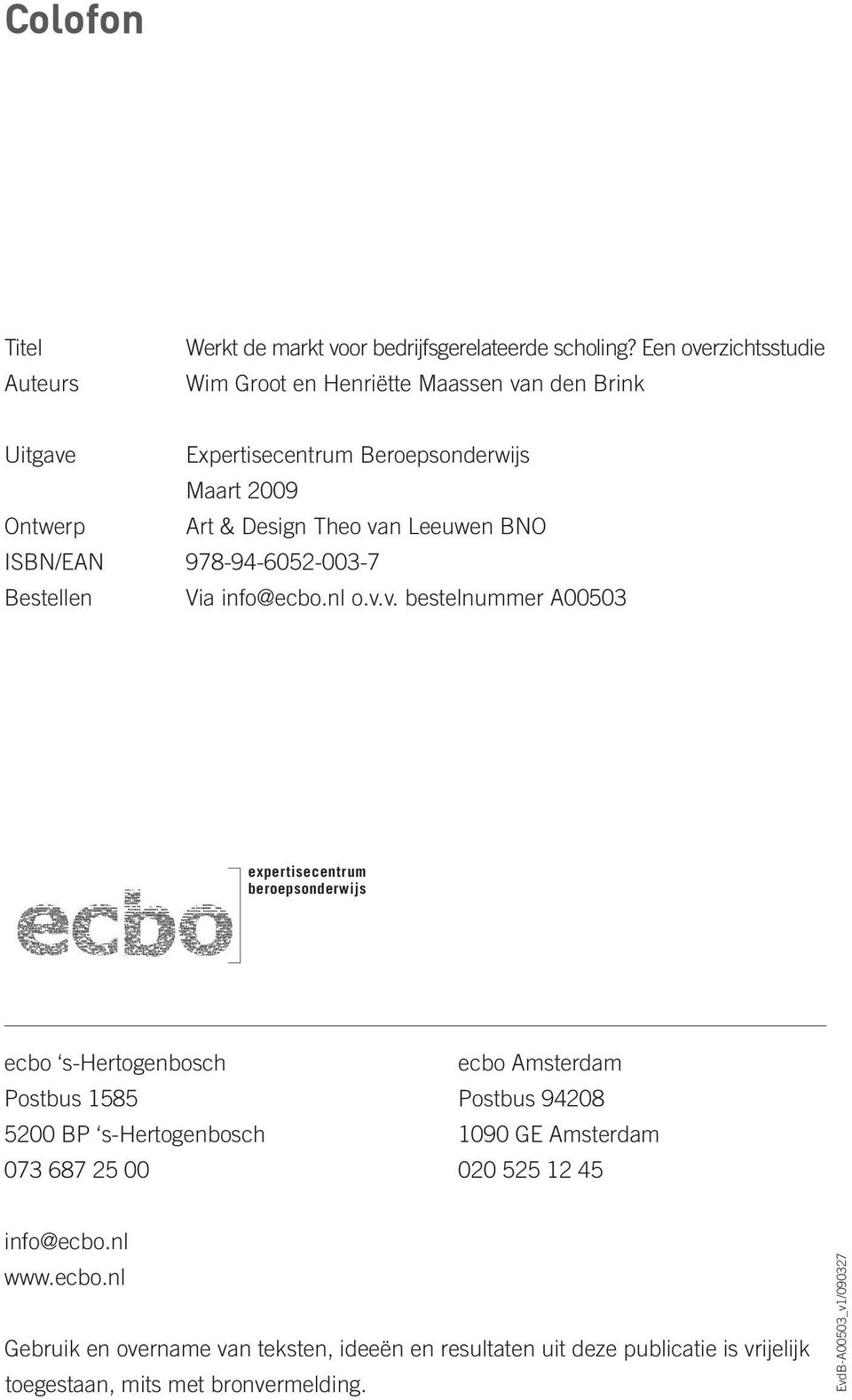 BNO ISBN/EAN 978-94-6052-003-7 Bestellen Via info@.nl o.v.