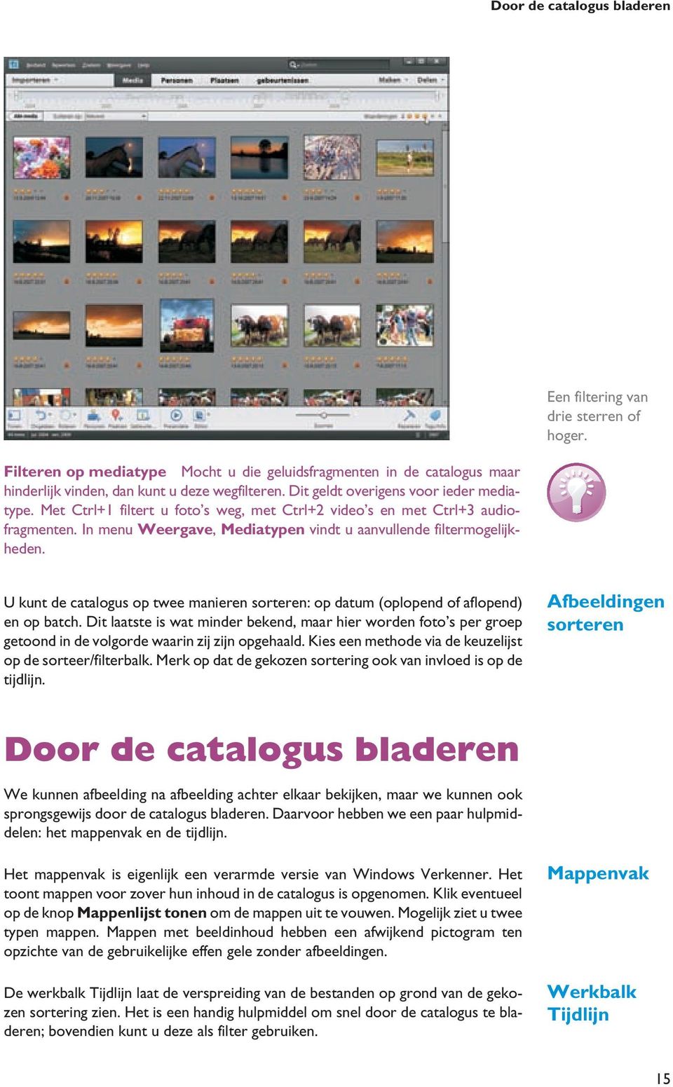 U kunt de catalogus op twee manieren sorteren: op datum (oplopend of aflopend) en op batch.