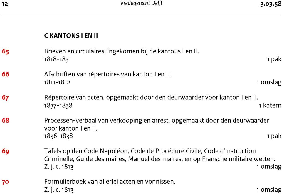 1837-1838 1 katern 68 Processen-verbaal van verkooping en arrest, opgemaakt door den deurwaarder voor kanton I en II.