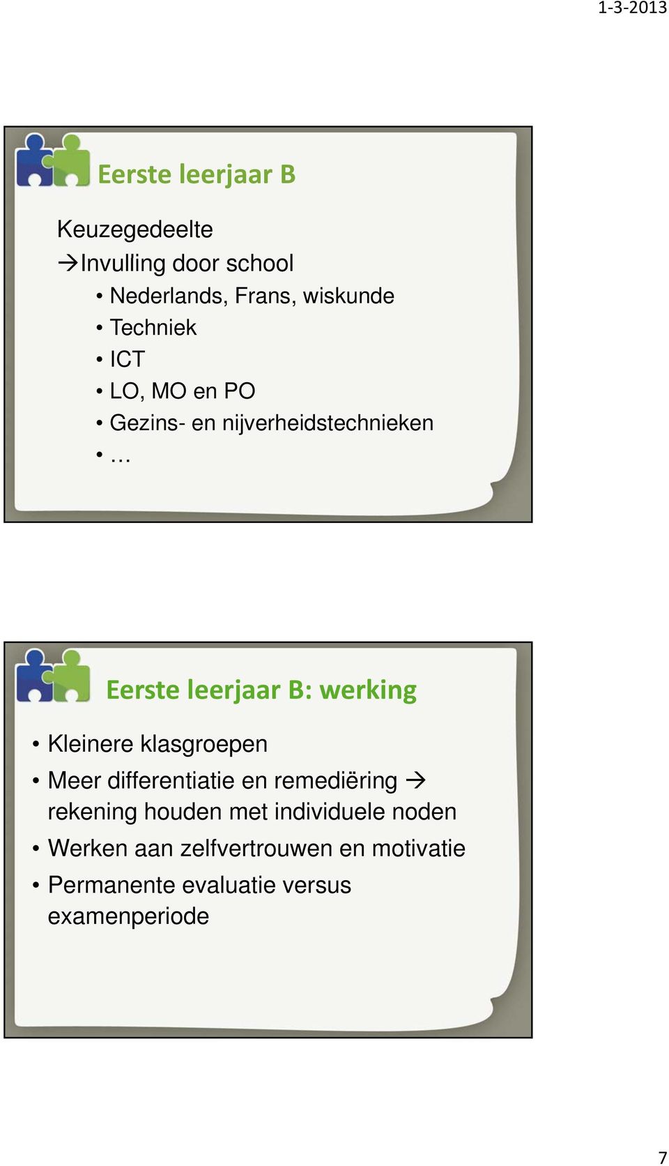 Kleinere klasgroepen Meer differentiatie en remediëring i rekening houden met