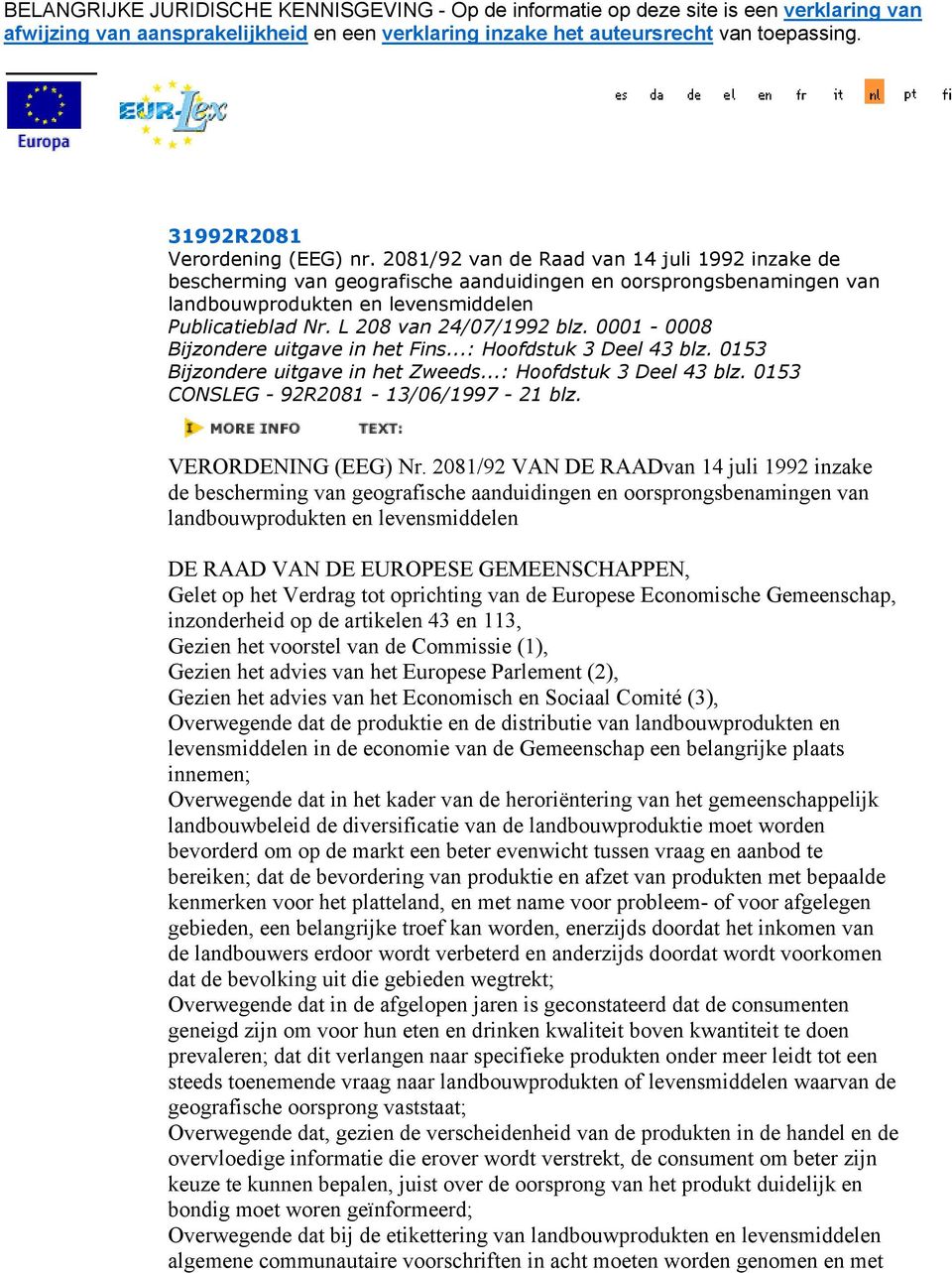 2081/92 van de Raad van 14 juli 1992 inzake de bescherming van geografische aanduidingen en oorsprongsbenamingen van landbouwprodukten en levensmiddelen Publicatieblad Nr. L 208 van 24/07/1992 blz.