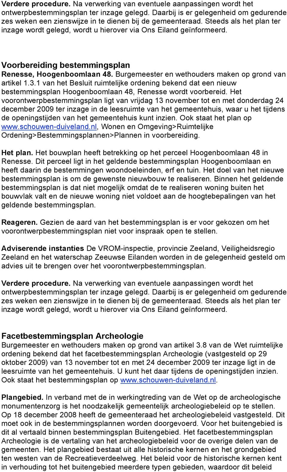 Voorbereiding bestemmingsplan Renesse, Hoogenboomlaan 48. Burgemeester en wethouders maken op grond van artikel 1.3.