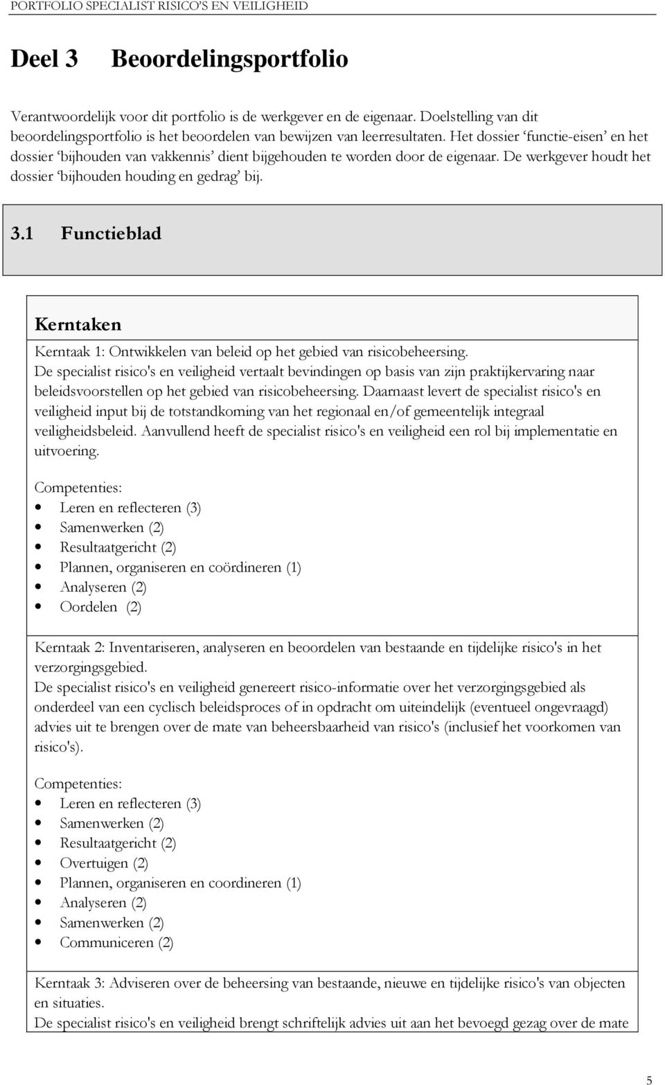 1 Functieblad Kerntaken Kerntaak 1: Ontwikkelen van beleid op het gebied van risicobeheersing.