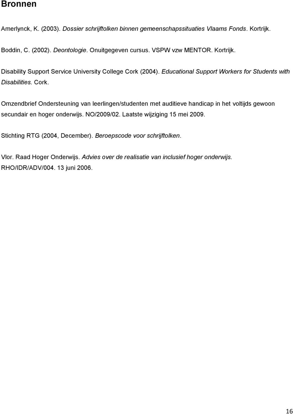 (2004). Educational Support Workers for Students with Disabilities. Cork.