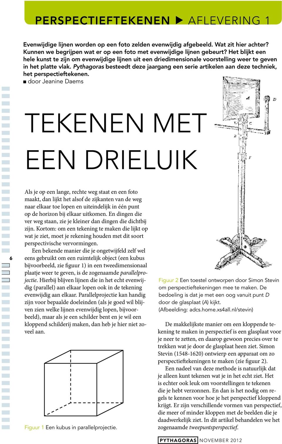 Pythagoras besteedt deze jaargang een serie artikelen aan deze techniek, het perspectieftekenen.