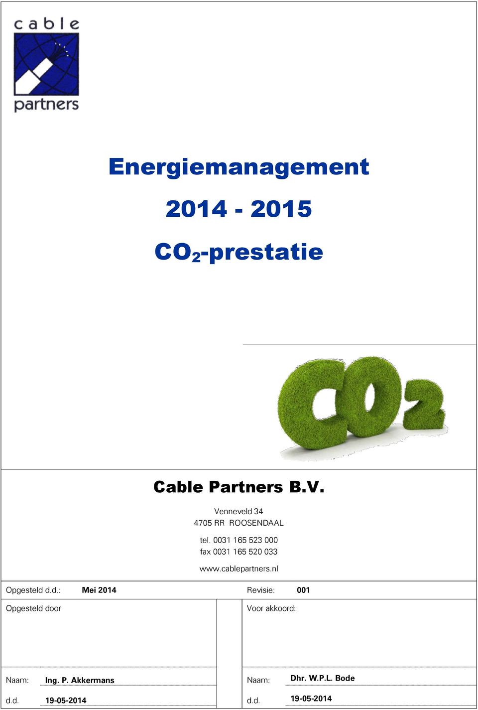 0031 165 523 000 fax 0031 165 520 033 www.cablepartners.nl Opgesteld 