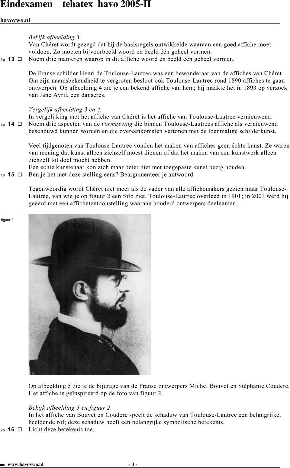 Om zijn naamsbekendheid te vergroten besloot ook Toulouse-Lautrec rond 1890 affiches te gaan ontwerpen.