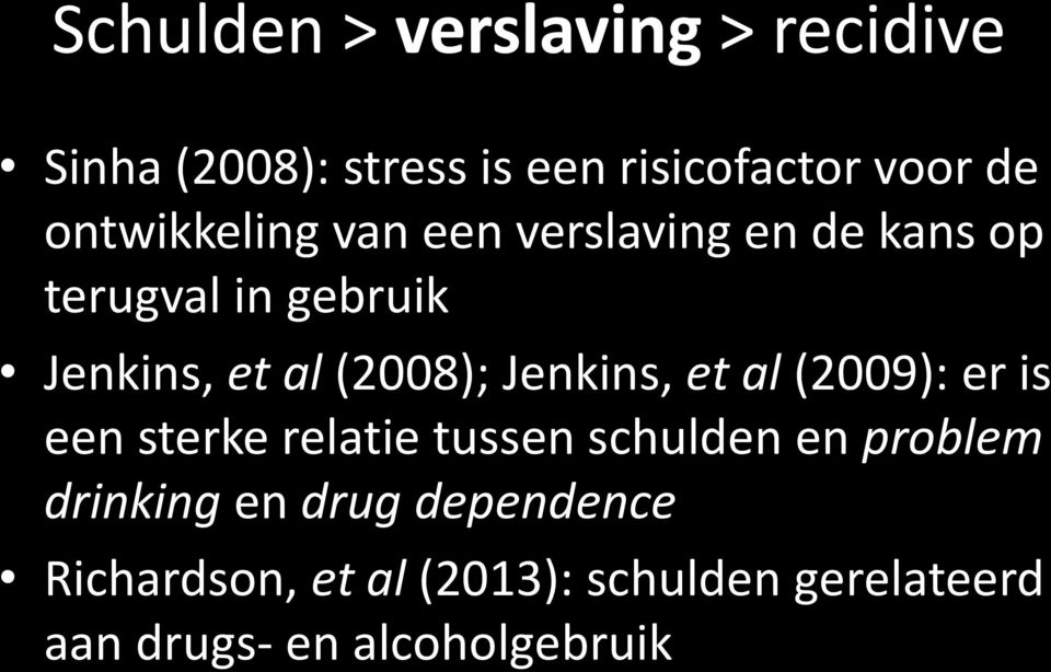 (2008); Jenkins, et al (2009): er is een sterke relatie tussen schulden en problem