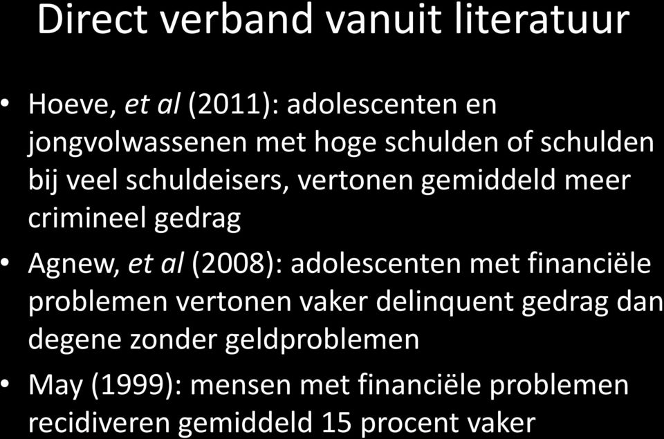 al (2008): adolescenten met financiële problemen vertonen vaker delinquent gedrag dan degene