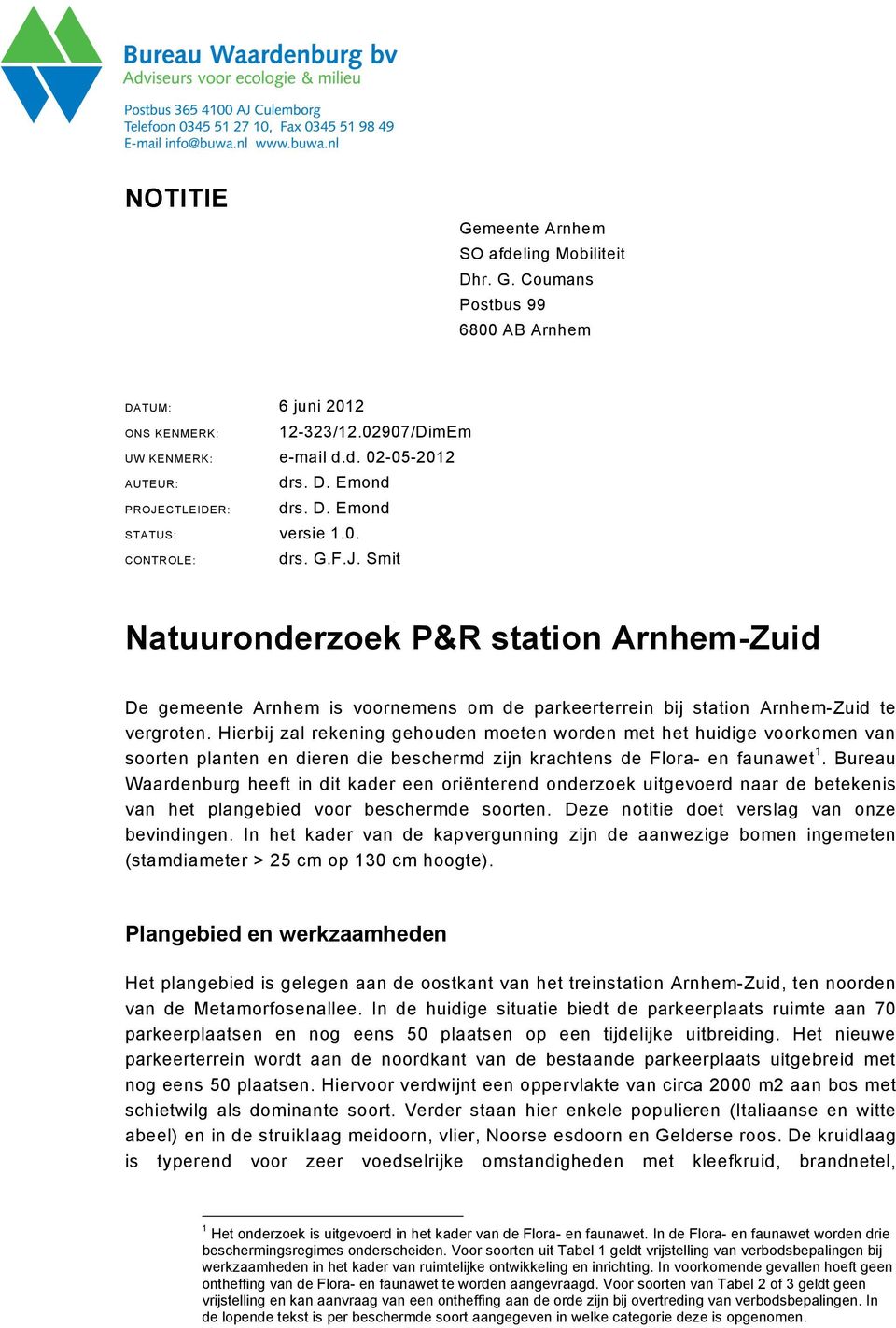 Smit Natuuronderzoek P&R station Arnhem-Zuid De gemeente Arnhem is voornemens om de parkeerterrein bij station Arnhem-Zuid te vergroten.