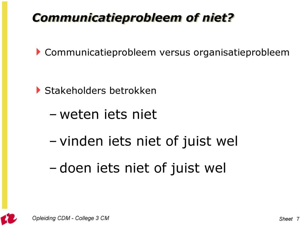 Stakeholders betrokken weten iets niet vinden iets