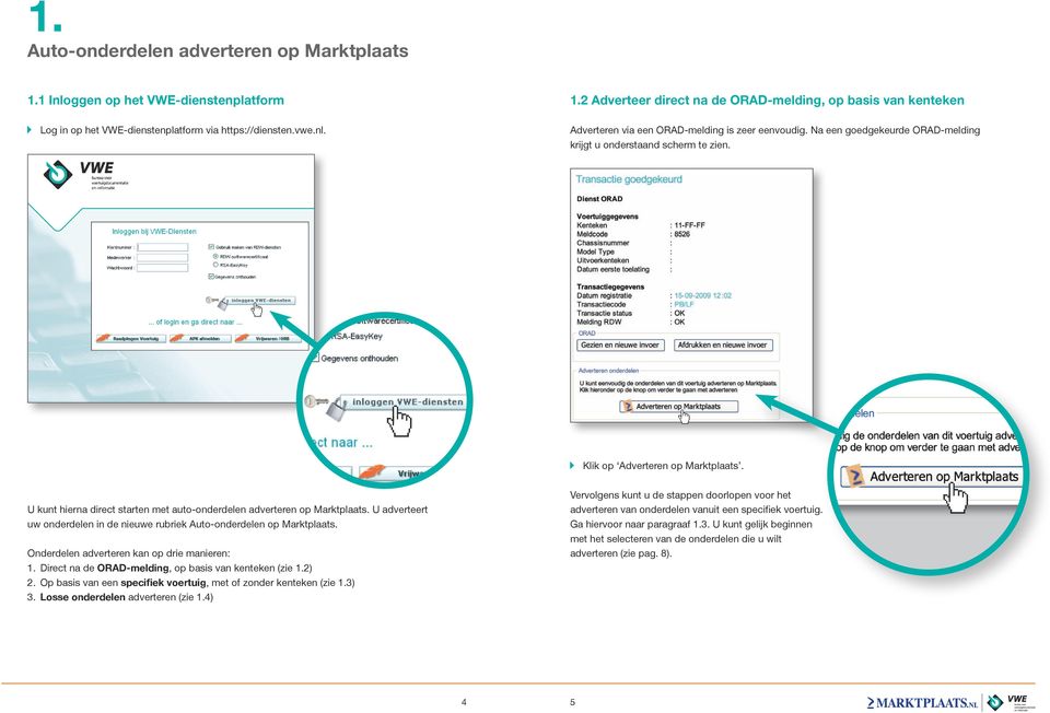 Na een goedgekeurde ORAD-melding krijgt u onderstaand scherm te zien. Klik op Adverteren op Marktplaats. U kunt hierna direct starten met auto-onderdelen adverteren op Marktplaats.