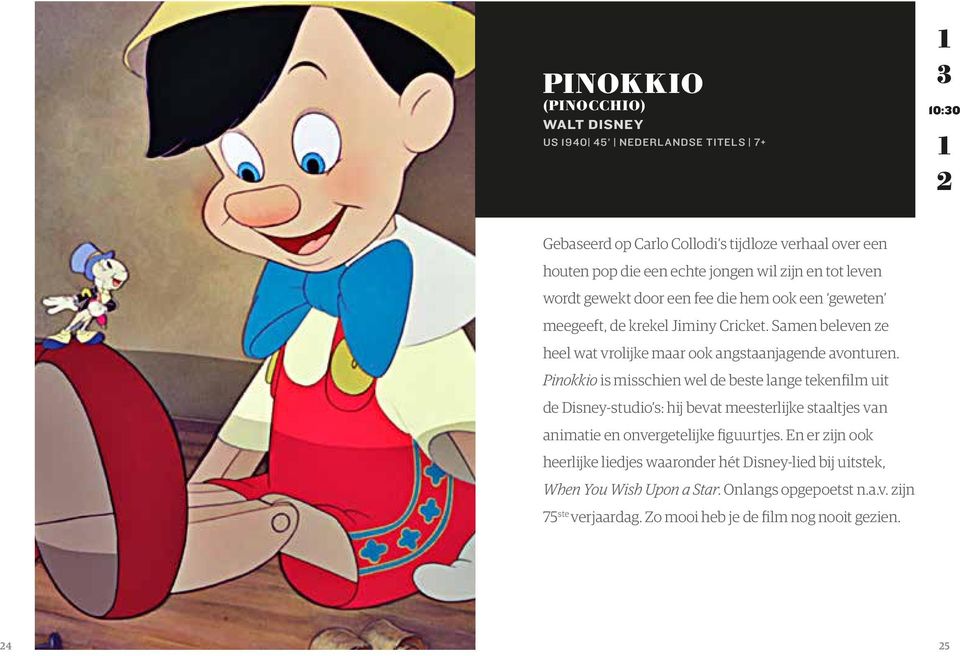 Pinokkio is misschien wel de beste lange tekenfilm uit de Disney-studio s: hij bevat meesterlijke staaltjes van animatie en onvergetelijke figuurtjes.