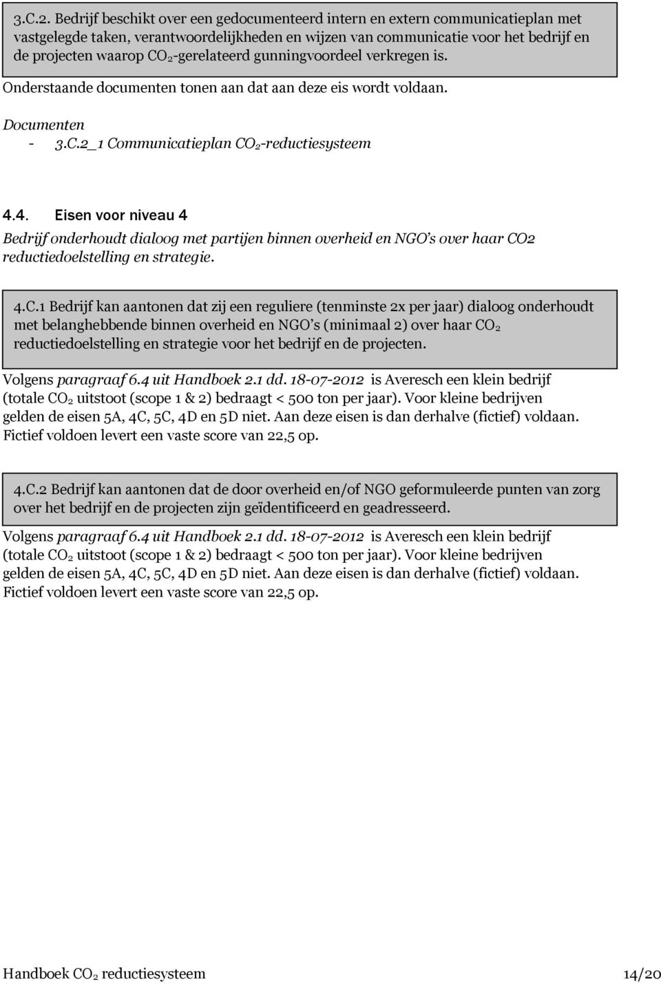 2-gerelateerd gunningvoordeel verkregen is.. - 3.C.2_1 Communicatieplan CO 2-reductiesysteem 4.