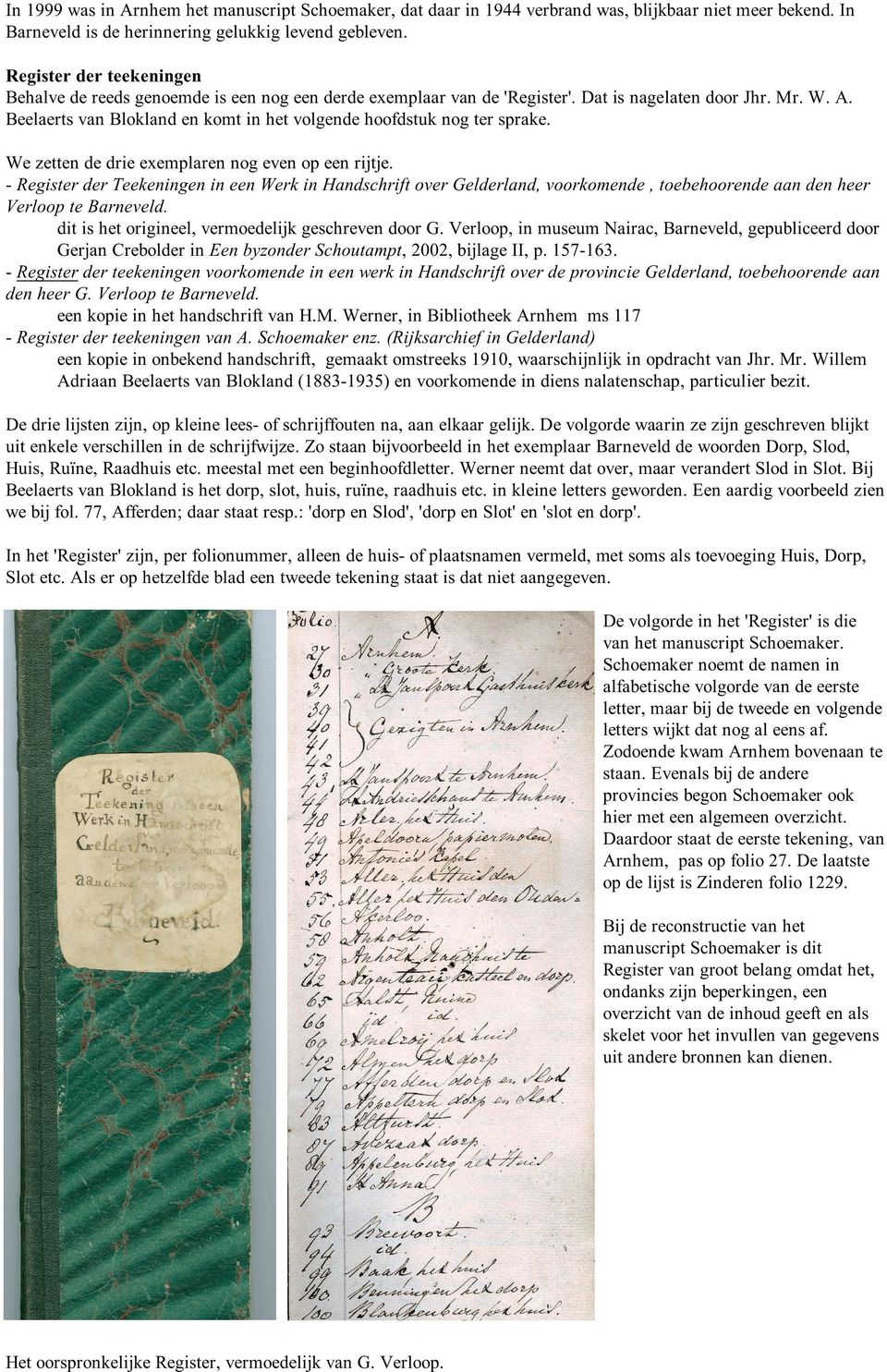 W zttn d dri xmplarn nog vn op n rijtj. - Rgistr dr Tkningn in n Wrk in Handschrift ovr Gldrland, voorkomnd, tobhoornd aan dn hr Vrloop t Barnvld. dit is ht originl, vrmodlijk gschrvn door G.