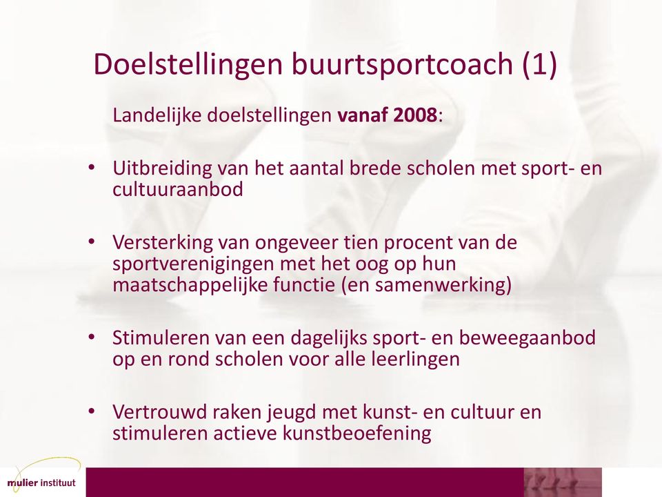 oog op hun maatschappelijke functie (en samenwerking) Stimuleren van een dagelijks sport- en beweegaanbod op