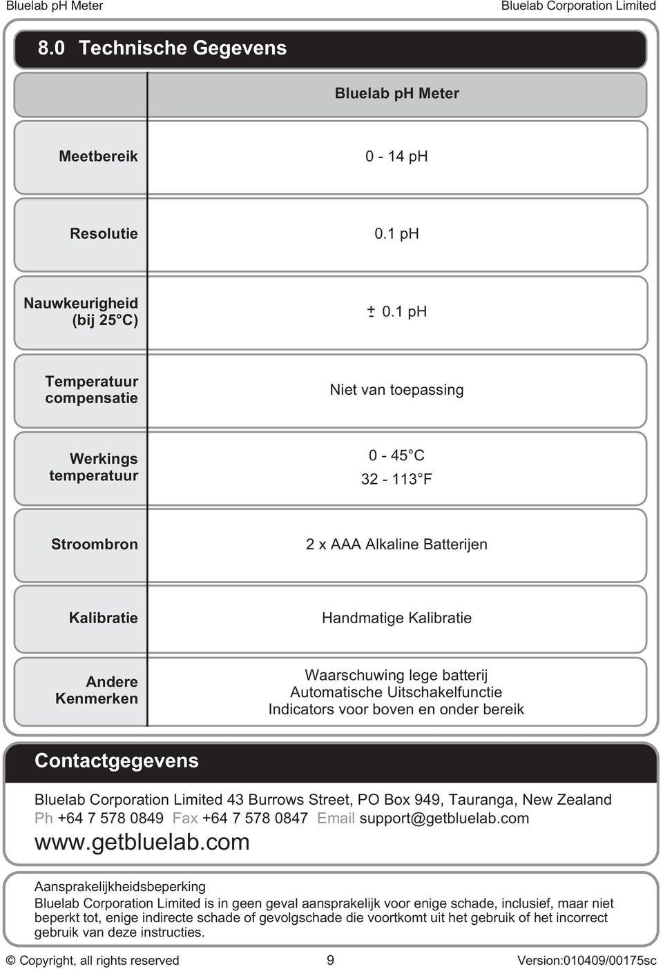 batterij Automatische Uitschakelfunctie Indicators voor boven en onder bereik Contactgegevens 43 Burrows Street, PO Box 949, Tauranga, New Zealand Ph +64 7 578 0849 Fax +64 7 578 0847 Email