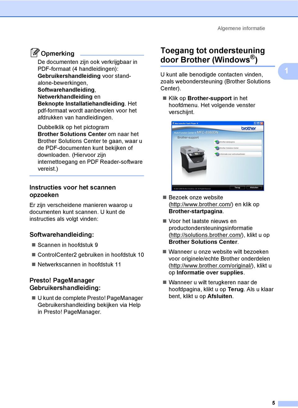 Dubbelklik op het pictogram Brother Solutions Center om naar het Brother Solutions Center te gaan, waar u de PDF-documenten kunt bekijken of downloaden.