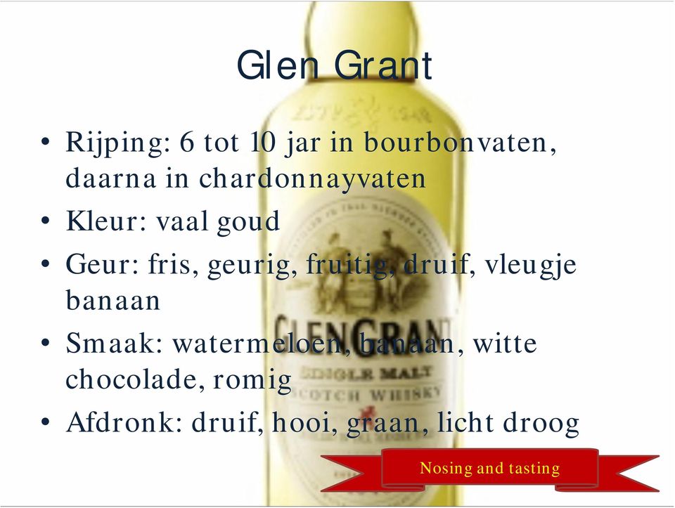 Geur:fris,geurig,fruitig,druif,vleugje banaan Smaak: