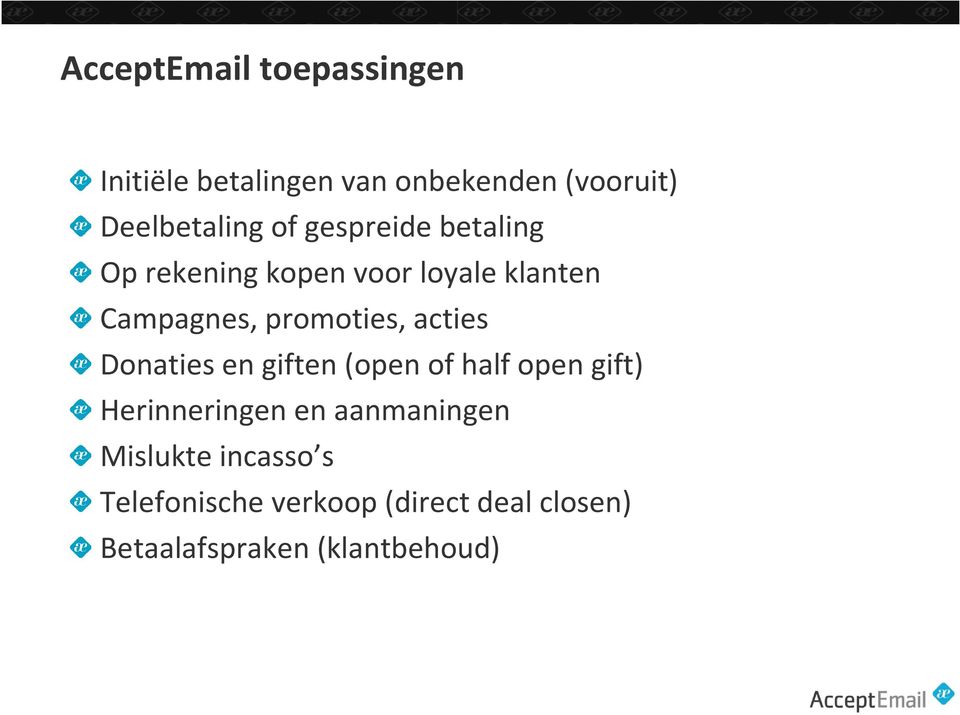 acties Donaties en giften (open of half open gift) Herinneringen en aanmaningen