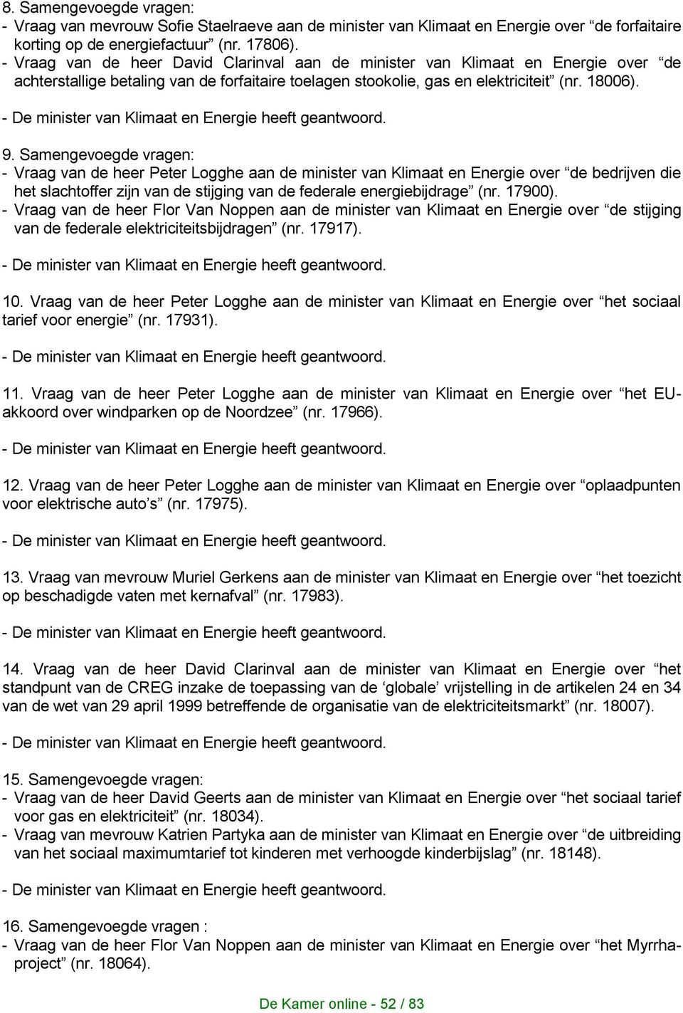 - De minister van Klimaat en Energie heeft 9.