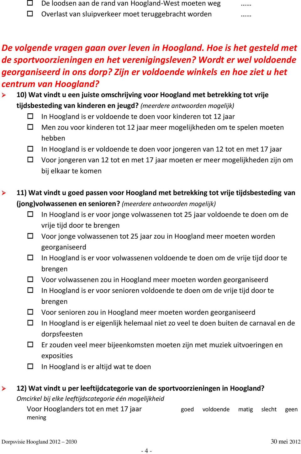 10) Wat vindt u een juiste omschrijving voor Hoogland met betrekking tot vrije tijdsbesteding van kinderen en jeugd?