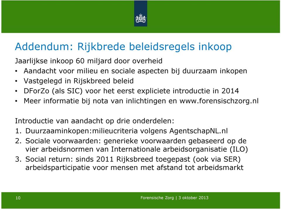 nl Introductie van aandacht op drie onderdelen: 1. Duurzaaminkopen:milieucriteria volgens AgentschapNL.nl 2.