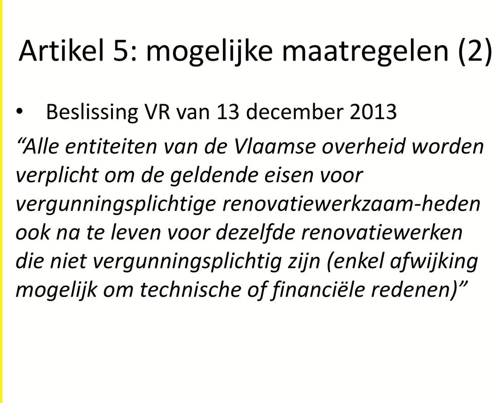 vergunningsplichtige renovatiewerkzaam-heden ook na te leven voor dezelfde