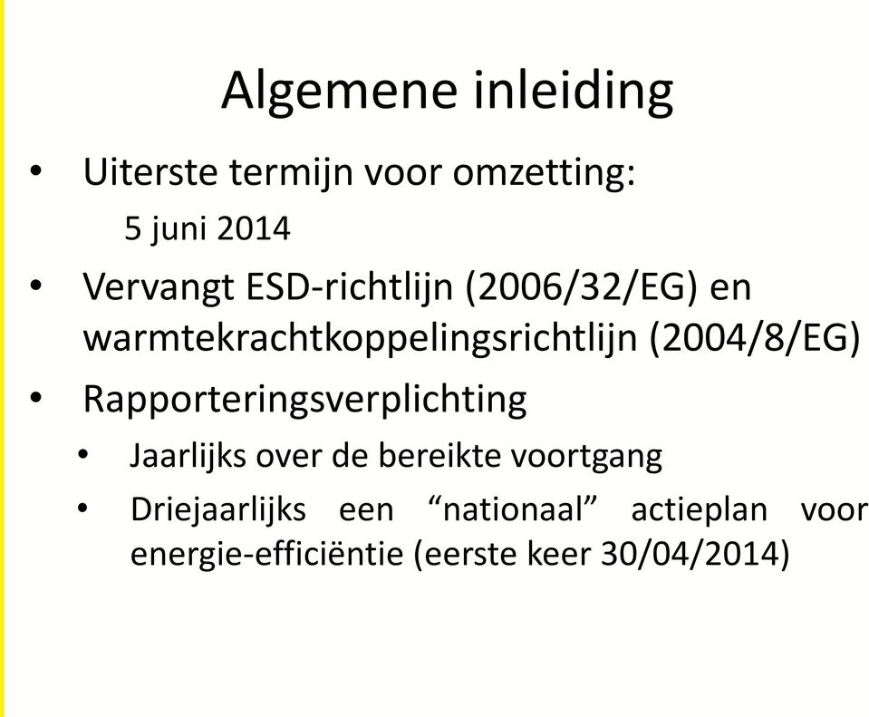 Rapporteringsverplichting Jaarlijks over de bereikte voortgang