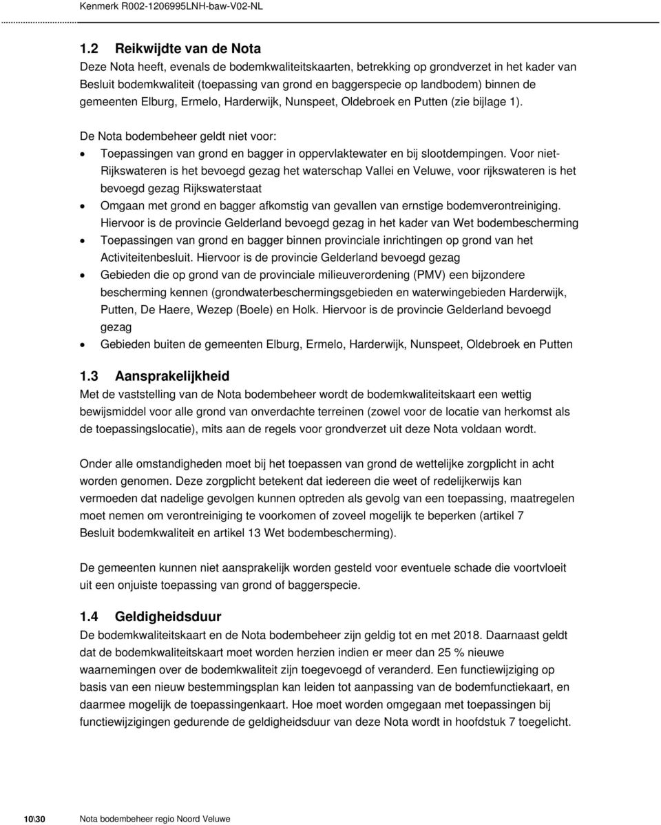 binnen de gemeenten Elburg, Ermelo, Harderwijk, Nunspeet, Oldebroek en Putten (zie bijlage 1).