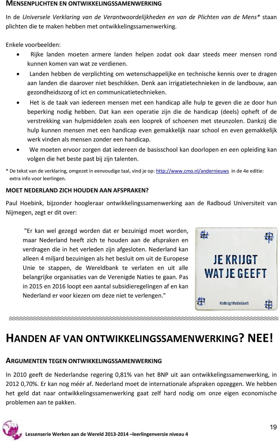 Landen hebben de verplichting om wetenschappelijke en technische kennis over te dragen aan landen die daarover niet beschikken.