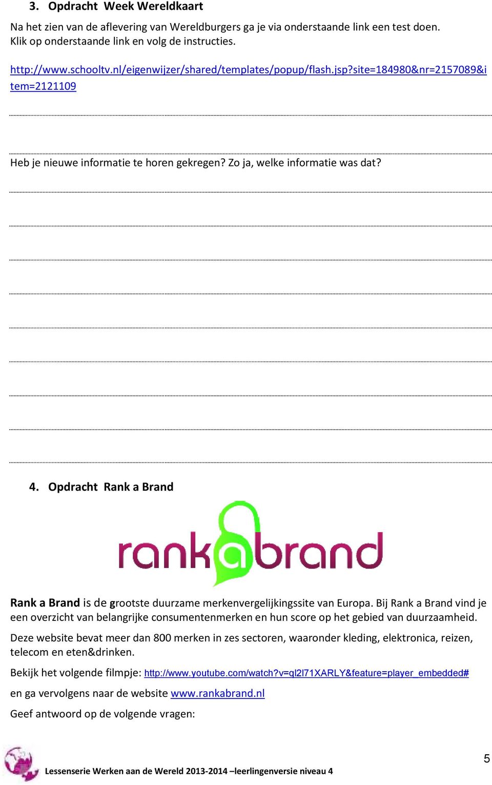 Opdracht Rank a Brand Rank a Brand is de grootste duurzame merkenvergelijkingssite van Europa.