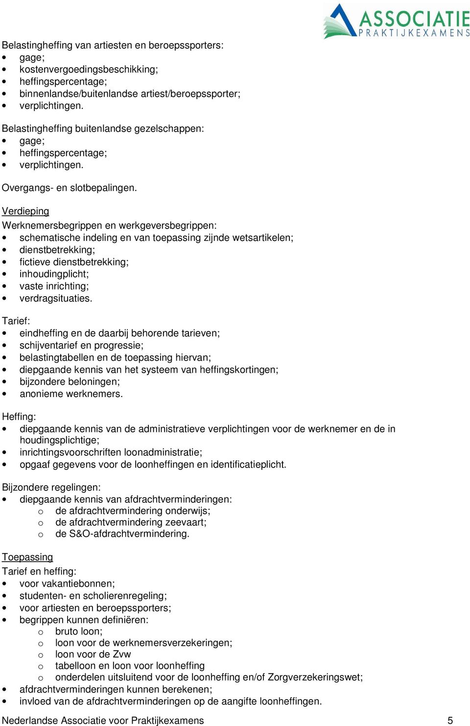 Verdieping Werknemersbegrippen en werkgeversbegrippen: schematische indeling en van toepassing zijnde wetsartikelen; dienstbetrekking; fictieve dienstbetrekking; inhoudingplicht; vaste inrichting;