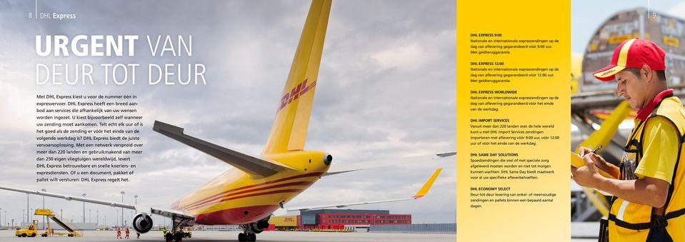 Met DHL Express kiest u voor de nummer één in expresvervoer. DHL Express heeft een breed aanbod aan services die afhankelijk van uw wensen worden ingezet.