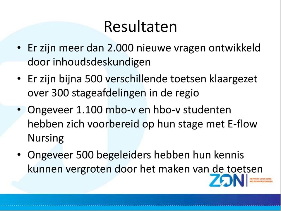 toetsen klaargezet over 300 stageafdelingen in de regio Ongeveer 1.