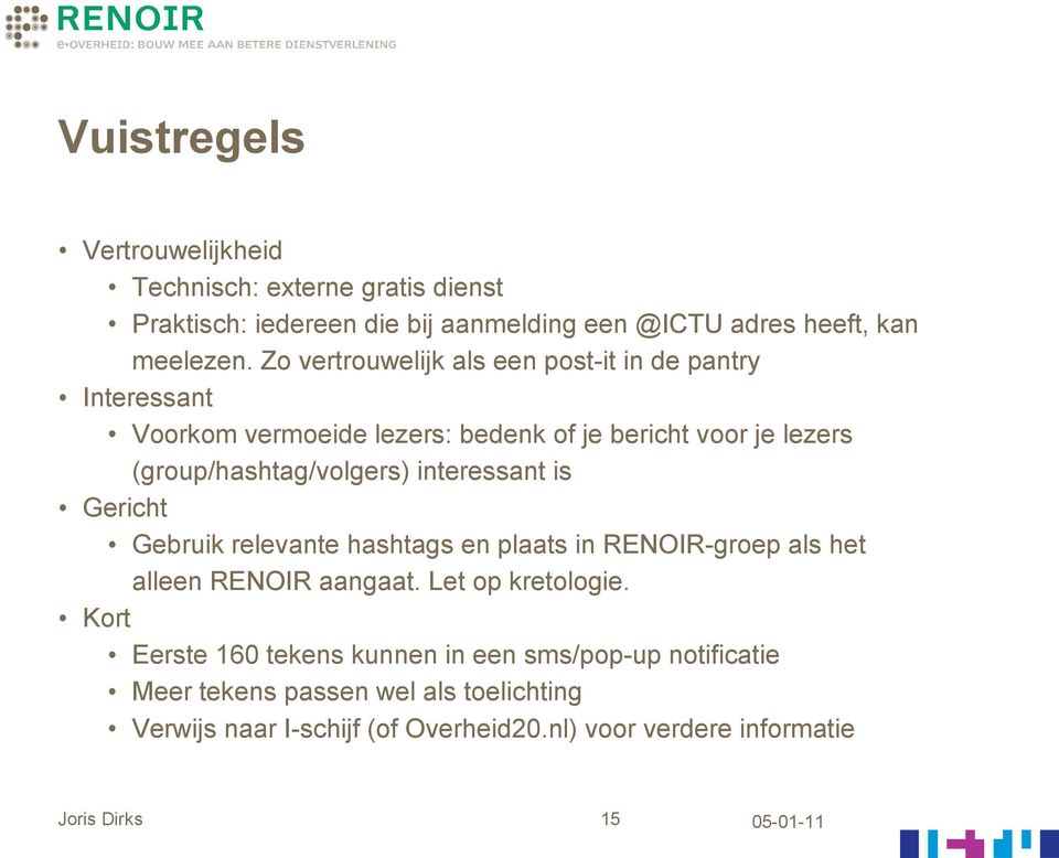 interessant is Gericht Gebruik relevante hashtags en plaats in RENOIR-groep als het alleen RENOIR aangaat. Let op kretologie.