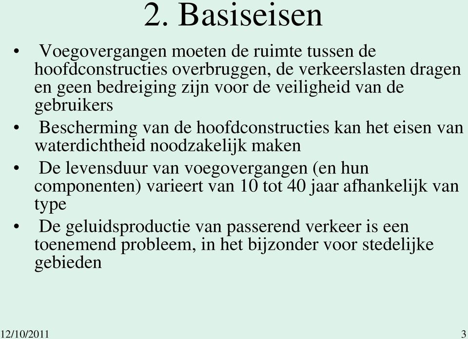 waterdichtheid noodzakelijk maken De levensduur van voegovergangen (en hun componenten) varieert van 10 tot 40 jaar