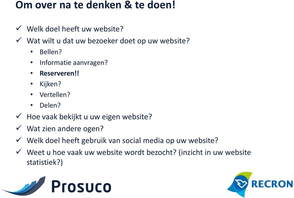 ! Kijken? Vertellen? Delen? Hoe vaak bekijkt u uw eigen website? Wat zien andere ogen?