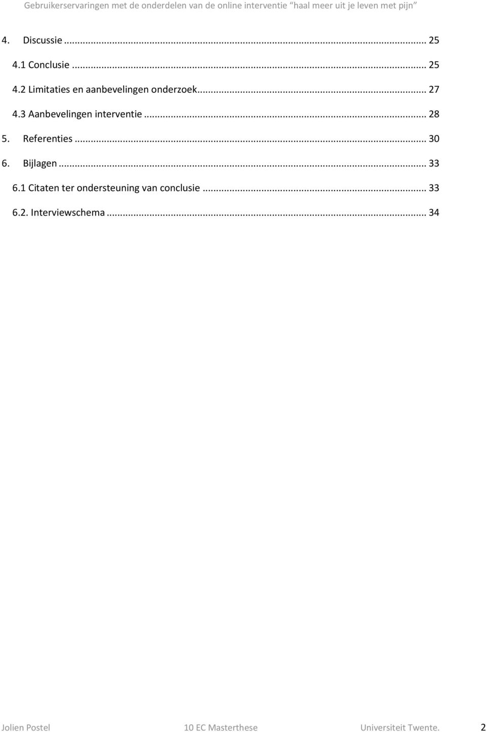 Bijlagen... 33 6.1 Citaten ter ondersteuning van conclusie... 33 6.2.