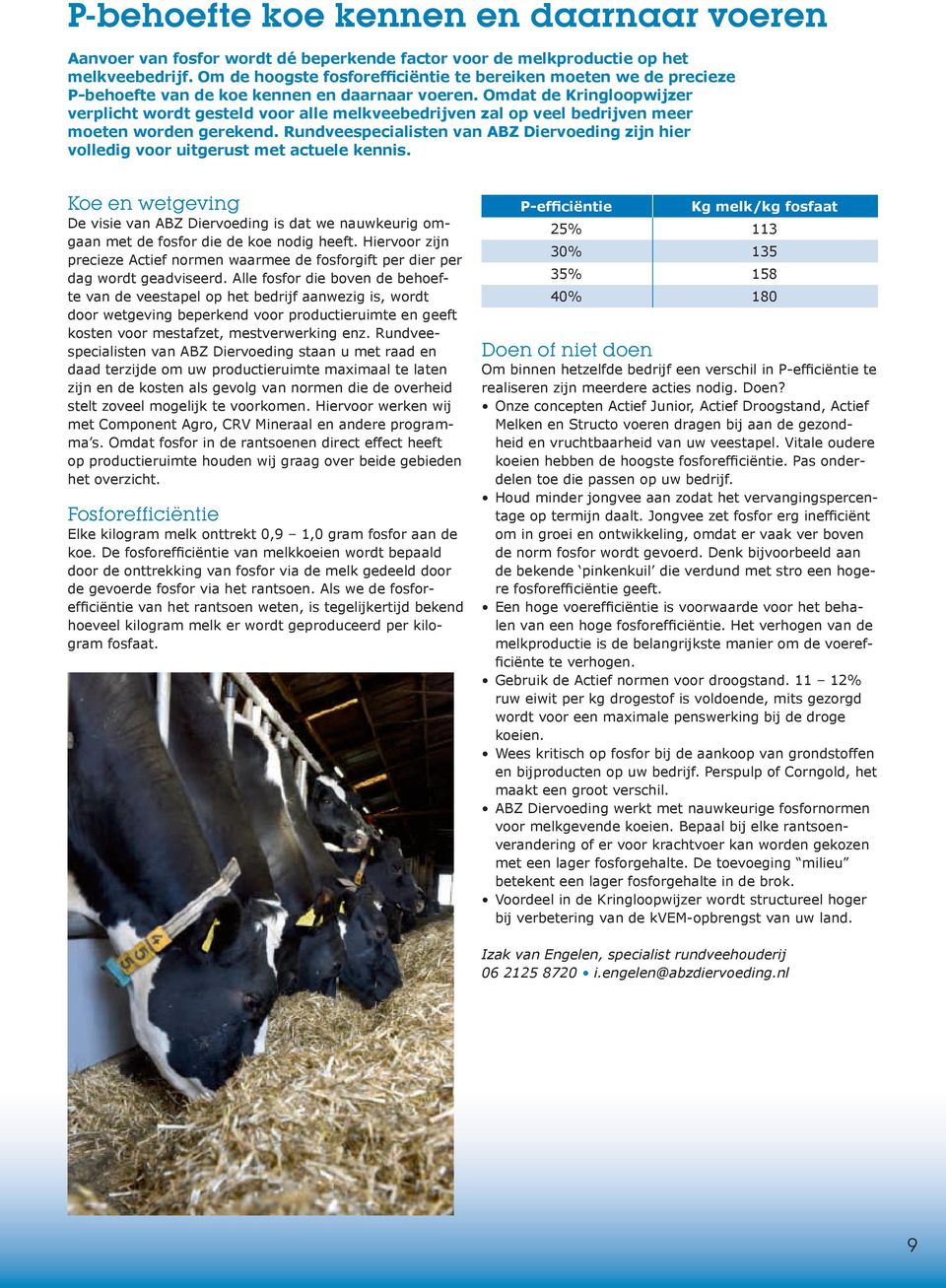 Omdat de Kringloopwijzer verplicht wordt gesteld voor alle melkveebedrijven zal op veel bedrijven meer moeten worden gerekend.