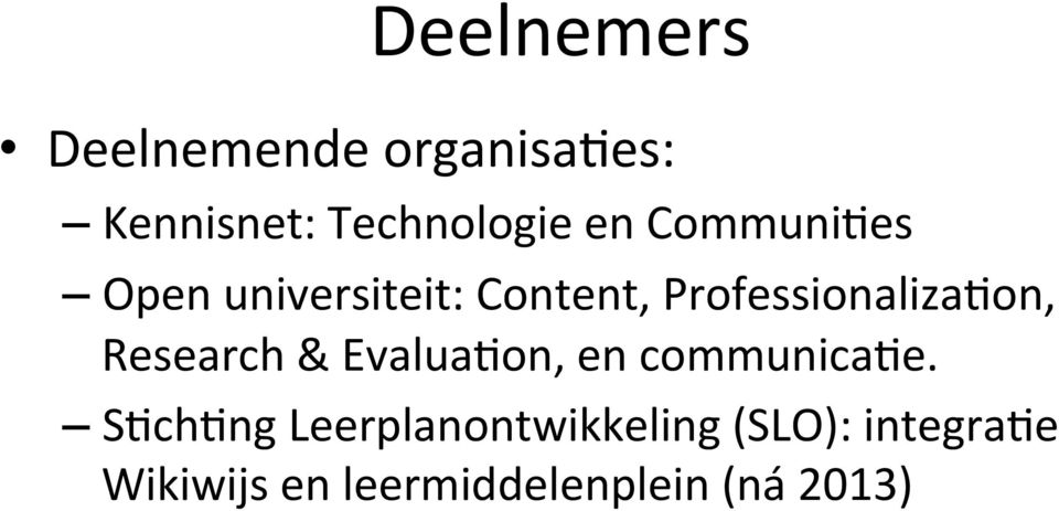 Professionaliza0on, Research & Evalua0on, en communica0e.