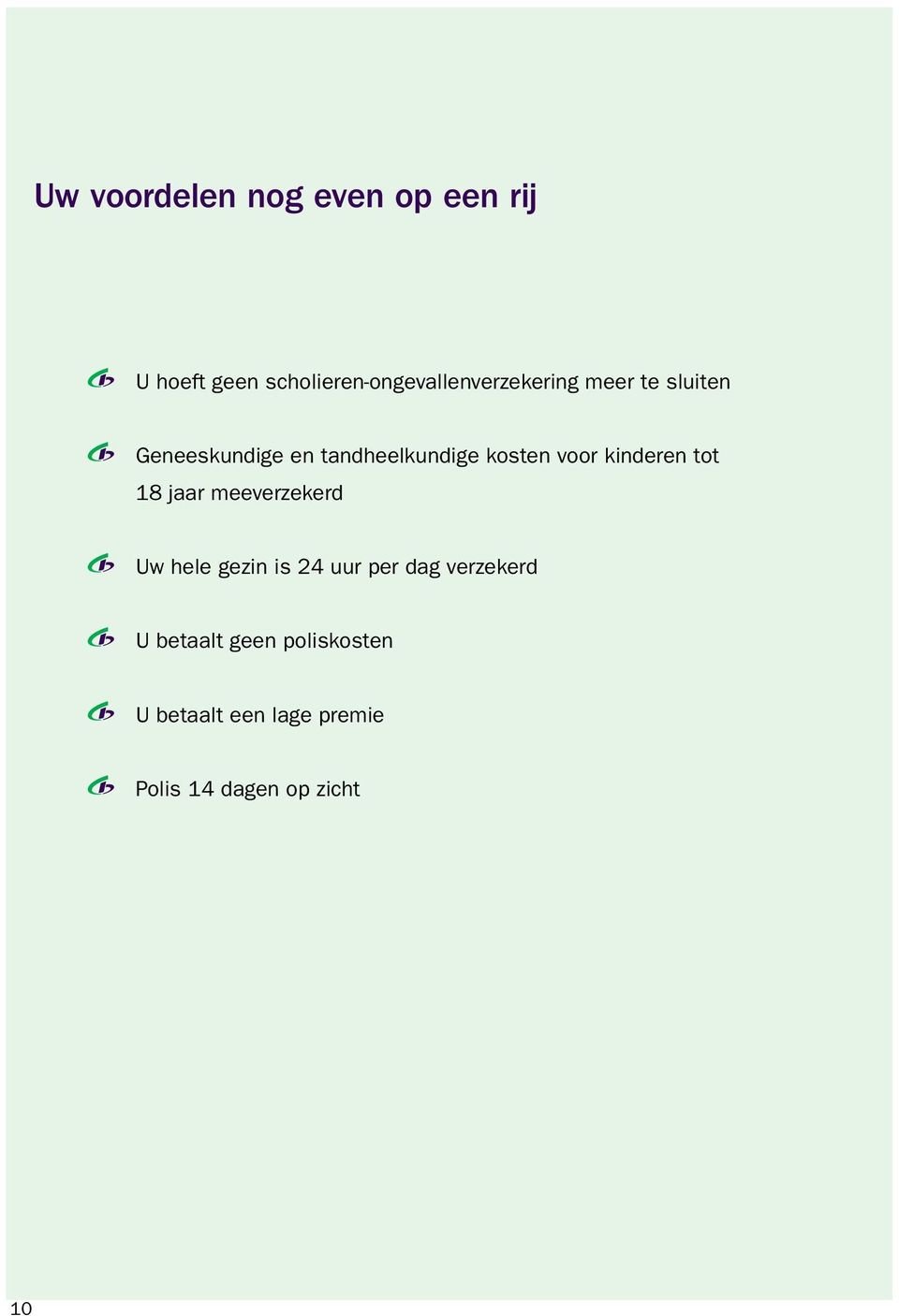 tandheelkundige kosten voor kinderen tot 18 jaar meeverzekerd Uw hele