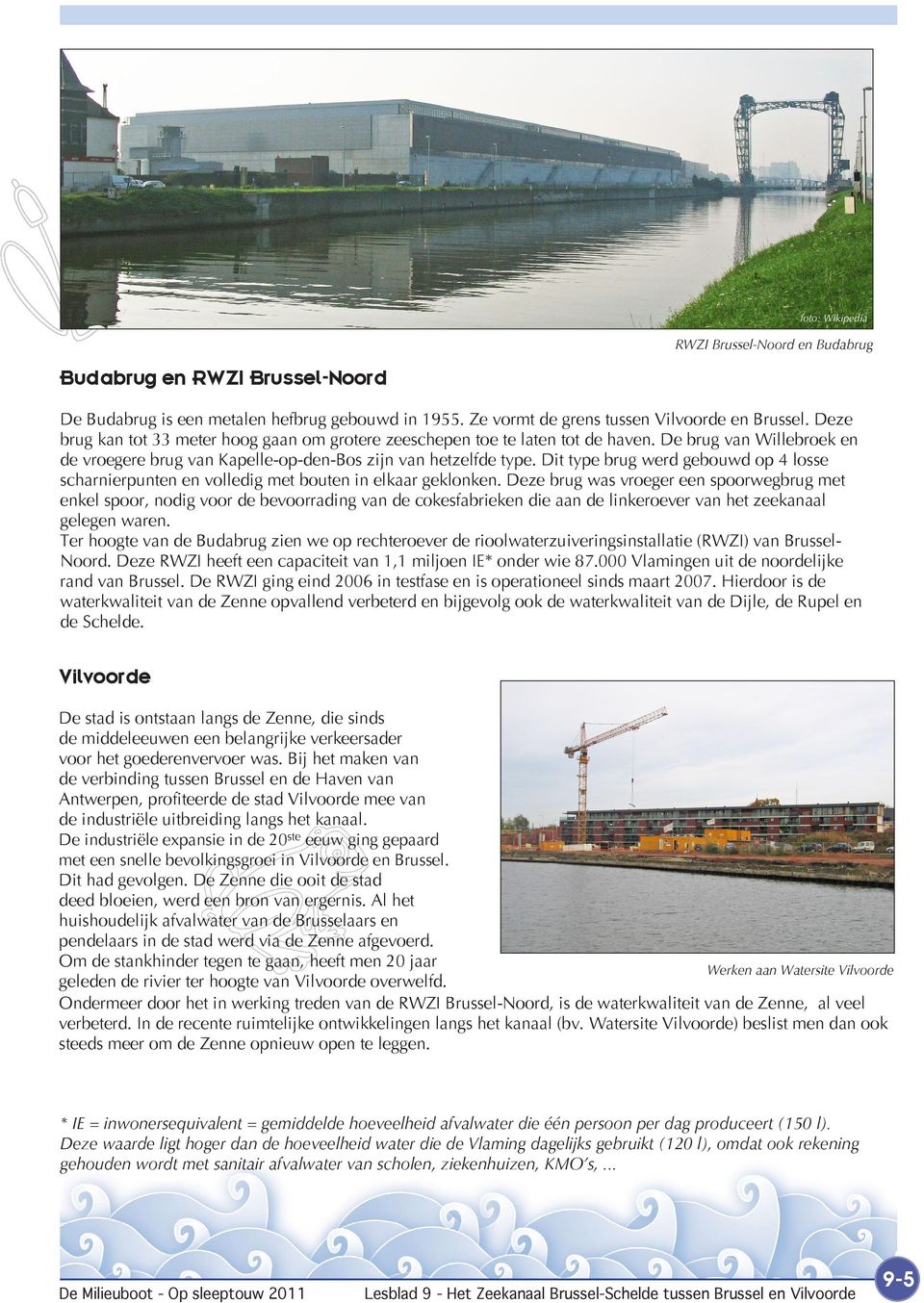 Dit type brug werd gebouwd op 4 losse scharnierpunten en volledig met bouten in elkaar geklonken.