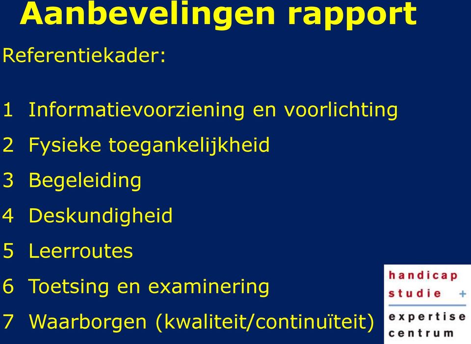 toegankelijkheid 3 Begeleiding 4 Deskundigheid 5