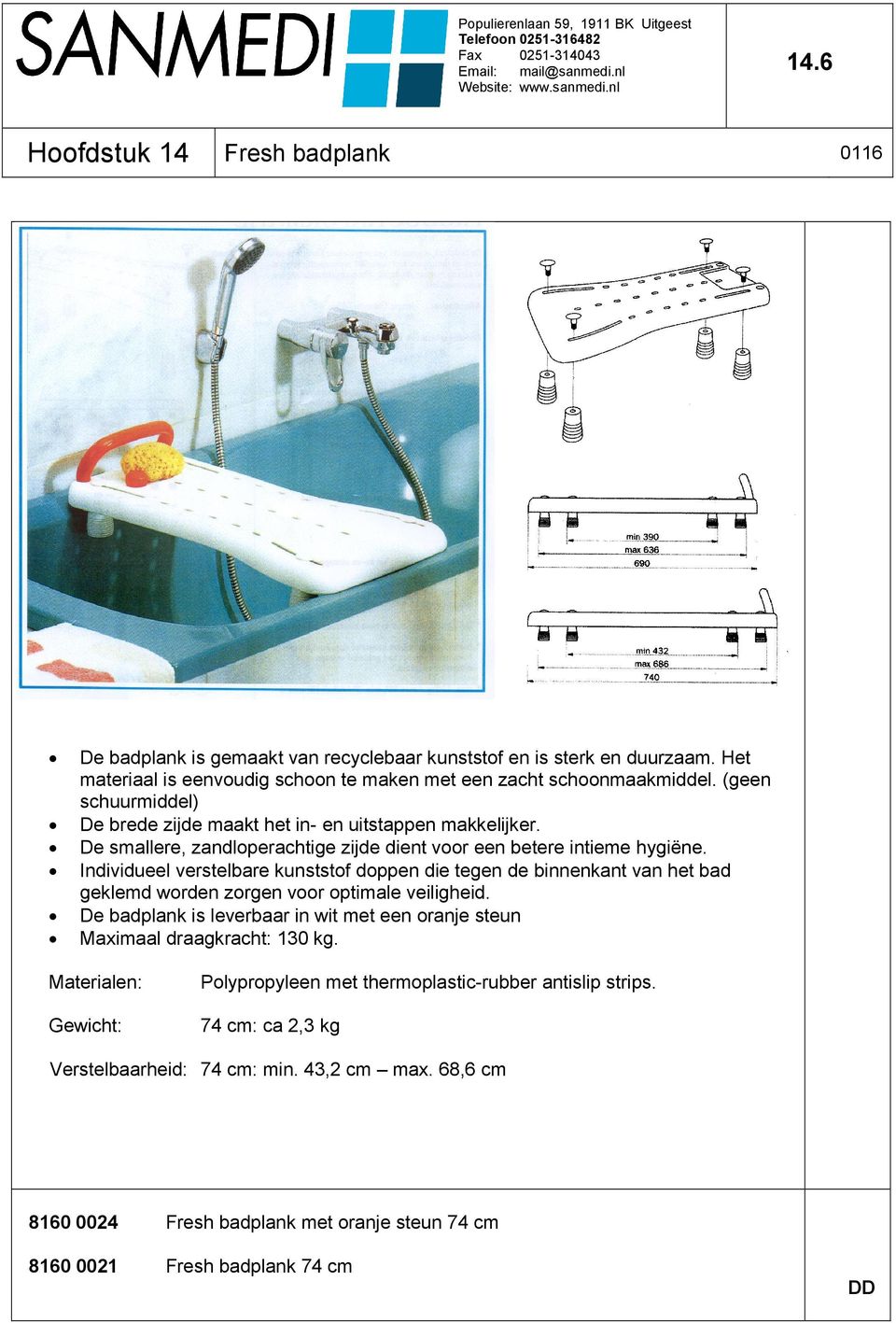 Individueel verstelbare kunststof doppen die tegen de binnenkant van het bad geklemd worden zorgen voor optimale veiligheid.