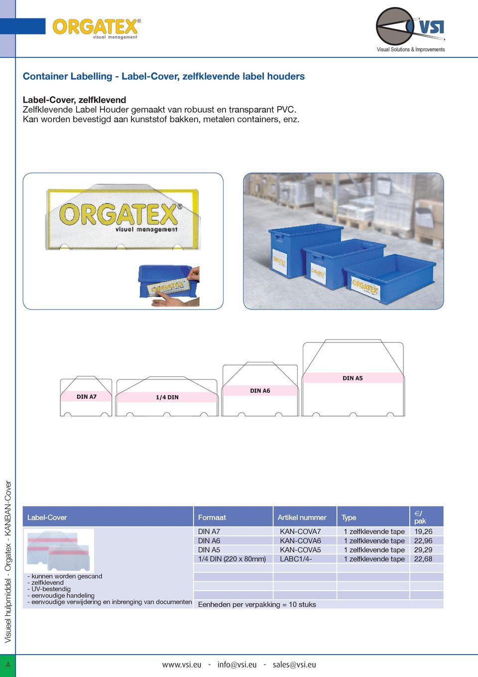 DIN 5 DIN 7 1/4 DIN DIN 6 Visueel hulpmiddel - Orgatex - KNBN-Cover Label-Cover Formaat rtikel nummer Type E/ DIN 7 KN-COV7 1 zelfklevende tape 19,26 DIN 6 KN-COV6 1