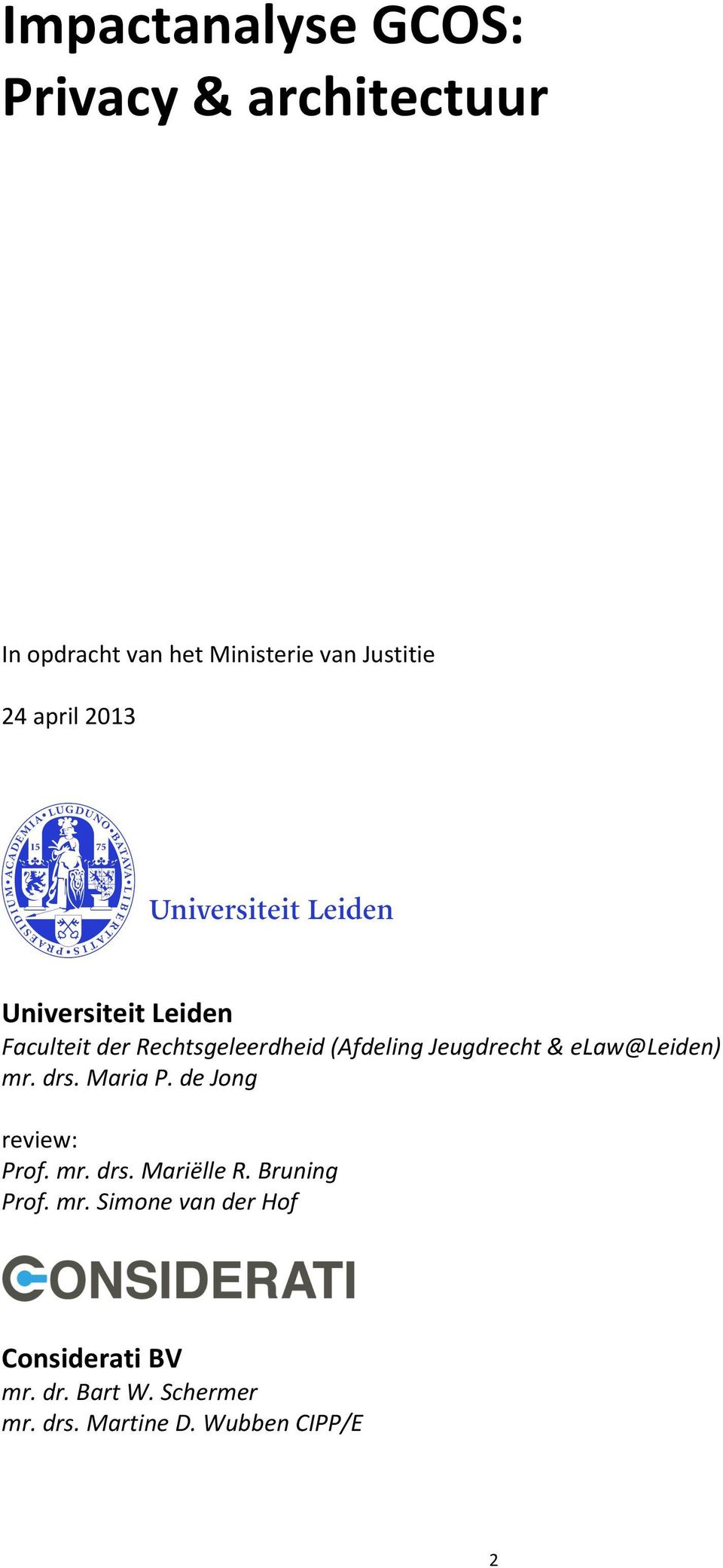 elaw@leiden) mr. drs. Maria P. de Jong review: Prof. mr. drs. Mariëlle R. Bruning Prof. mr. Simone van der Hof Considerati BV mr.
