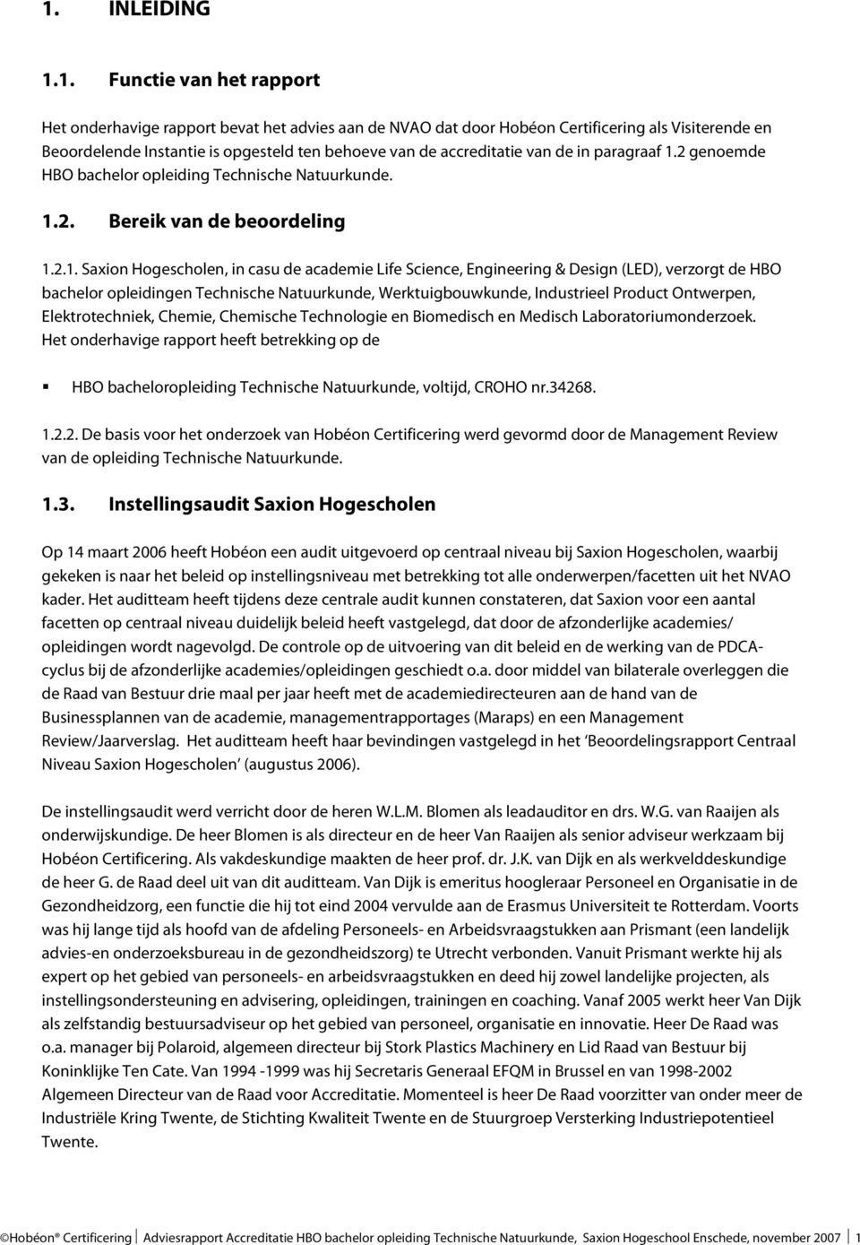 2 genoemde HBO bachelor opleiding Technische Natuurkunde. 1.