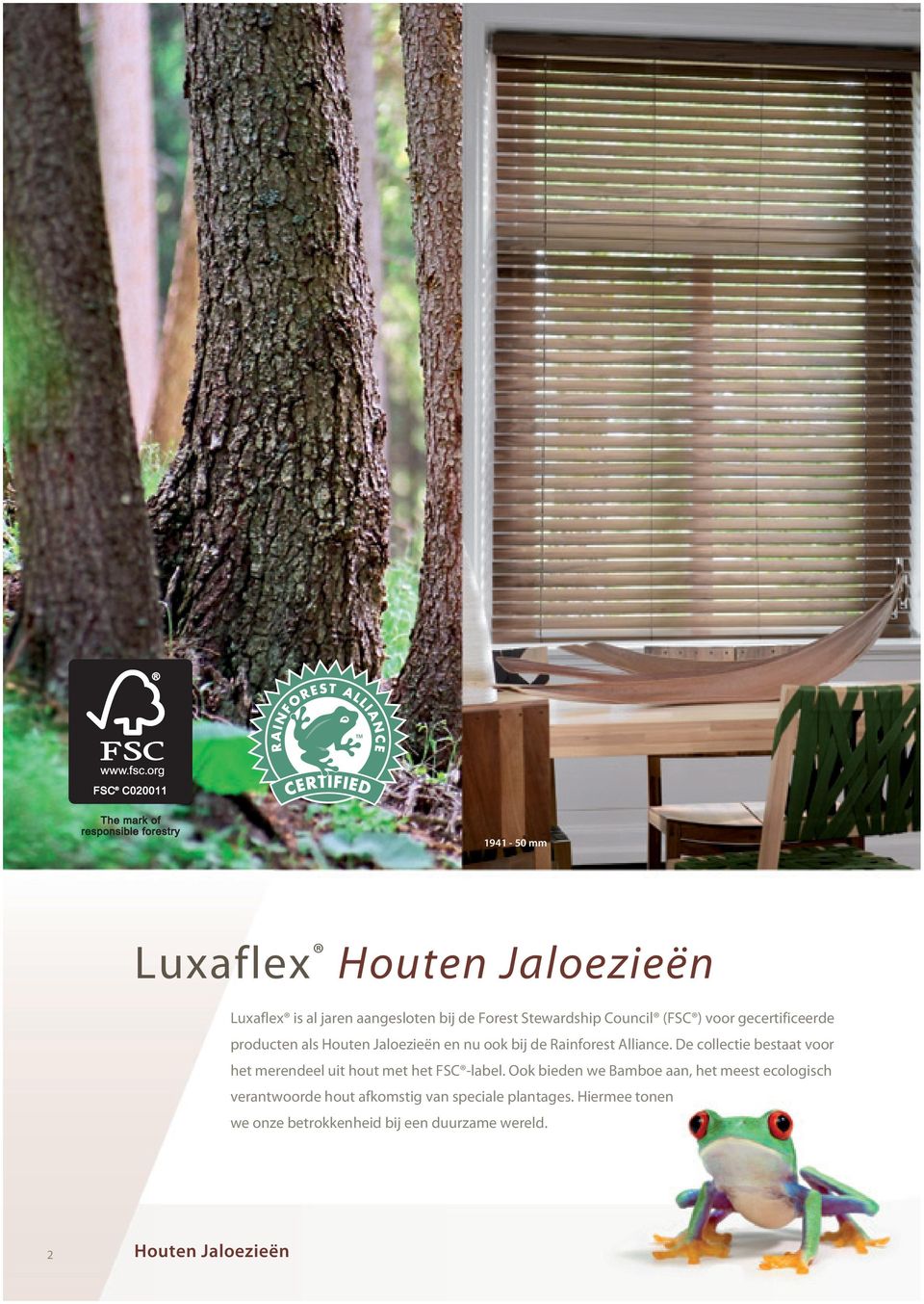 De collectie bestaat voor het merendeel uit hout met het FSC -label.